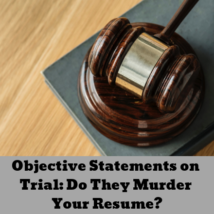 Objective Statements: Do they murder your resume?